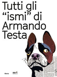 9788891822673 - Tutti gli «ismi» di Armando Testa. Catalogo della mostra (Trento, 22 luglio-15 ottobre 2017). Ediz. italiana e inglese