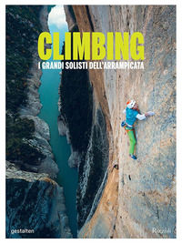 9788891831170 - Climbing. I grandi solisti dell'arrampicata. Ediz. illustrata