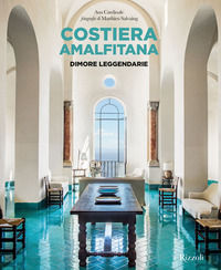 9788891838896 - Costiera Amalfitana. Dimore leggendarie. Ediz. illustrata