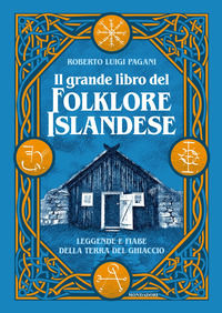 9788891839213 - Il grande libro del folklore islandese. Leggende e fiabe della terra del ghiaccio. Ediz. illustrata