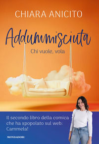 9788891841698 - Addummisciuta. Chi vuole, vola