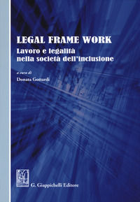 9788892106192 - Legal frame work. Lavoro e legalità nella società dell'inclusione