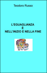 9788892303164 - L'eguaglianza è nell'inizio e nella fine