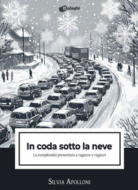 9788892794245 - In coda sotto la neve. La complessità presentata a ragazze e ragazzi