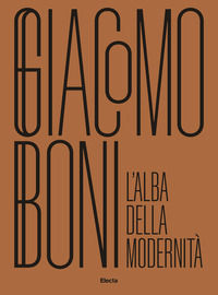 9788892821095 - Giacomo Boni. L'alba della modernità. Ediz. illustrata