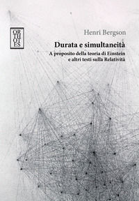 9788893143332 - Durata e simultaneità. A proposito della teoria di Einstein e altri testi sulla relatività