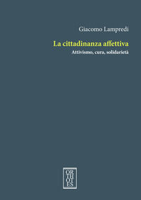 9788893144308 - La cittadinanza affettiva. Attivismo, cura, solidarietà