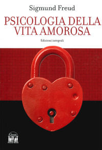 9788893227339 - Psicologia della vita amorosa. Ediz. integrale