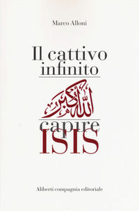 9788893230339 - Il cattivo infinito. Capire Isis