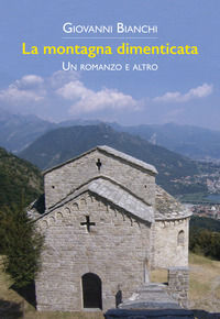 9788893462570 - La montagna dimenticata. Un romanzo e altro