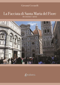 9788893497374 - La facciata di Santa Maria del Fiore. Descrizione e artisti