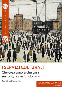 9788893575843 - I servizi culturali. Che cosa sono, a che cosa servono, come funzionano