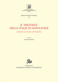 9788893598729 - Il «militare» nelle Italie di Napoleone. Società, cultura, istituzioni