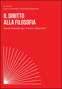 9788893630245 - Il diritto alla filosofia. Quale filosofia per il terzo millennio?