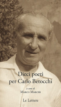 9788893663113 - Dieci poeti per Carlo Betocchi