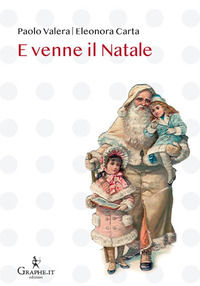 9788893722094 - E venne il Natale. Ediz. illustrata