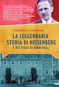 9788893816571 - La leggendaria storia di Heisenberg e dei fisici di Farm Hall