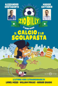 9788893818247 - Il calcio e lo scolapasta. Zio Billy e i suoi amici