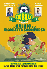 9788893818254 - Il calcio e la bicicletta scomparsa. Zio Billy e i suoi amici