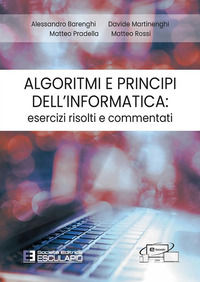 9788893854245 - Algoritmi e principi dell'informatica: esercizi risolti e commentati