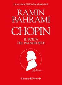 9788893951098 - Chopin. Il poeta del pianoforte. La musica spiegata ai bambini