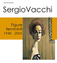 9788894232103 - Sergio Vacchi. Figure femminili 1948-2005