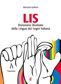 9788894242645 - LIS. Dizionario Illustrato della Lingua dei Segni italiana