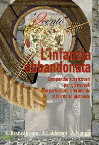 9788894325614 - L'infanzia violata e l'infanzia abbandonata. Un compendio sui ricoveri per gli esposti con particolare riferimento al te