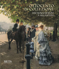 9788894348118 - Ottocento in collezione. Dai Macchiaioli a Segantini. Catalogo della mostra (Novara, 20 ottobre 2018-24 febbraio 2019).