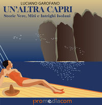 9788894360042 - Un'altra Capri. Storie vere, miti e intrighi isolani