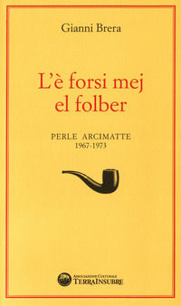 9788894375862 - L'è forsi mej el folber. Perle Arcimatte (1967-1973)