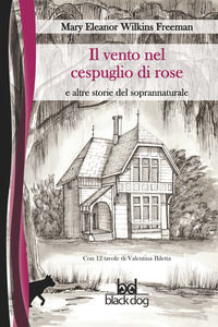 9788894415124 - Il vento nel cespuglio di rose