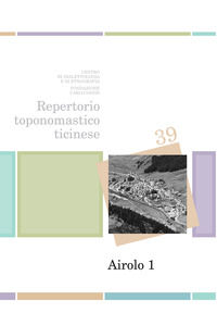 9788894552393 - Repertorio toponomastico ticinese. Airolo. Con cartine e fotografie. Vol. 1