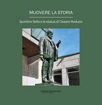 9788894569902 - Muovere la storia. Quintino Sella e la statua di Cesare Reduzzi