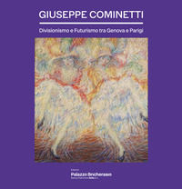 9788894569933 - Giuseppe Cominetti. Divisionismo e futurismo tra Genova e Parigi