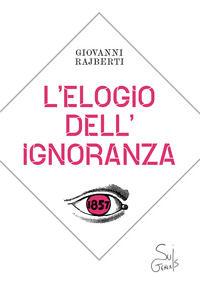 9788894848380 - L'elogio dell'ignoranza