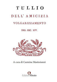 9788894855104 - Dell'amicizia. Volgarizzamento del sec. XIV