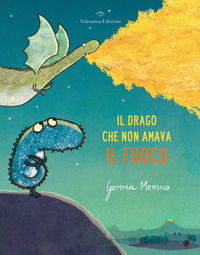 9788894856576 - Il drago che non amava il fuoco. Ediz. a colori