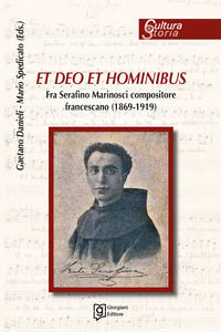 9788894969429 - Et deo et hominibus. Fra Serafino Marinosci compositore francescano (1869-1919)