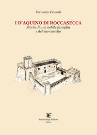 9788895101910 - I D'Aquino di Roccasecca. Storia di una nobile famiglia e del suo castello