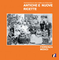 9788895229713 - Antiche e nuove ricette. Tradizioni di una famiglia perugina