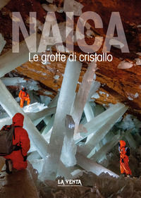 9788895370132 - Naica. Le grotte di cristallo