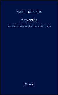 9788895481081 - America. Un liberale guarda alla terra della libertà