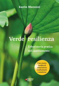 9788895673608 - Verde resilienza. Erboristeria pratica nel cambiamento