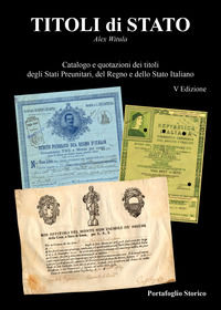 9788895848129 - Titoli di Stato. Catalogazione e quotazioni dei titoli degli Stati Preunitari, del Regno d'Italia e dello Stato Italiano