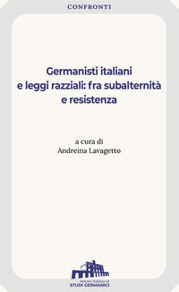 9788895868592 - Germanisti italiani e leggi razziali: fra subalternità e resistenza