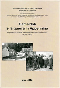 9788895919102 - Camaldoli e la guerra in Appennino. Popolazioni, alleati e resistenza sulla Linea Gotica (1943-1945)