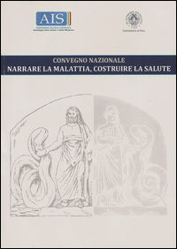 9788895992365 - Narrare la malattia, costruire la salute. Convegno nazionale (Pisa, 26 febbraio 2016)