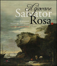 9788896427637 - Il giovane Salvator Rosa. Gli inizi di un grande maestro del Seicento europeo