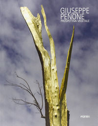 9788896780688 - Giuseppe Penone. Prospettiva vegetale. Ediz. a colori